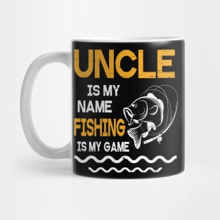 Uncle Is My Name Fishing Is My Game Happy Father Parent July 4th Summer Vacation Day Fishers Mug